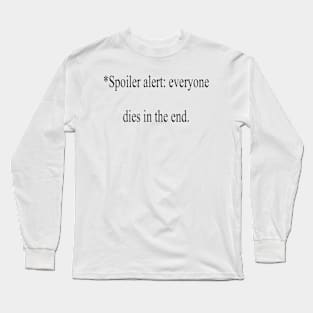 Spoiler alert Long Sleeve T-Shirt